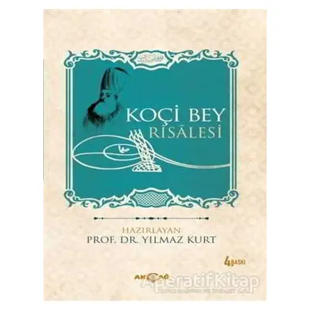 Koçi Bey Risalesi - Yılmaz Kurt - Akçağ Yayınları