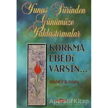 Yunus Şiirinden Günümüze Yaklaştırmalar - Hikmet İlaydın - Akçağ Yayınları