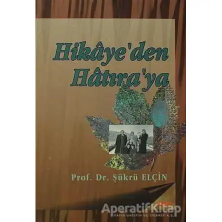 Hikaye’den Hatıra’ya - Şükrü Elçin - Akçağ Yayınları