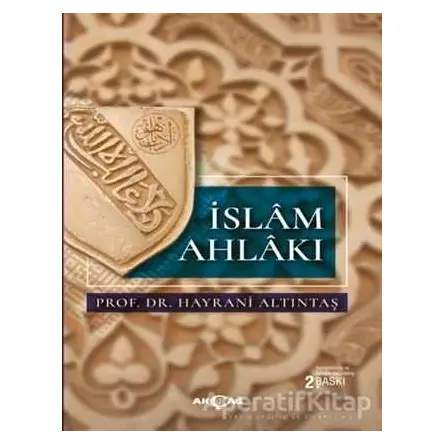 İslam Ahlakı - Hayrani Altıntaş - Akçağ Yayınları