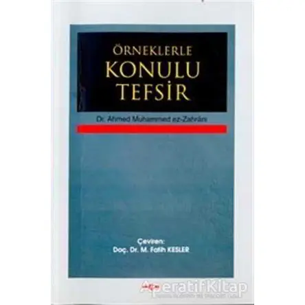 Örneklerle Konulu Tefsir - Ahmed Muhammed ez-Zahrani - Akçağ Yayınları