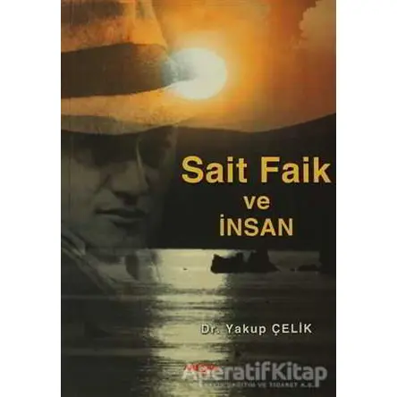 Sait Faik ve İnsan - Yakup Çelik - Akçağ Yayınları