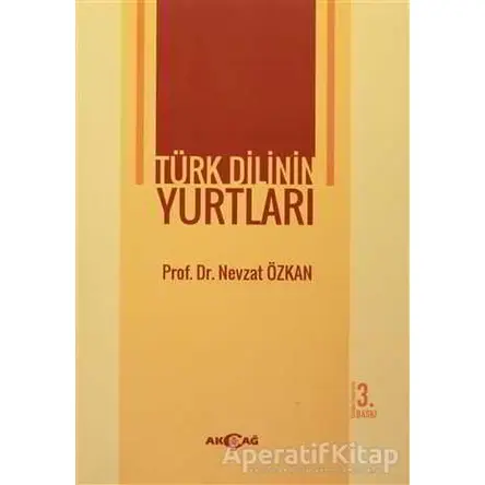 Türk Dilinin Yurtları - Nevzat Özkan - Akçağ Yayınları - Ders Kitapları
