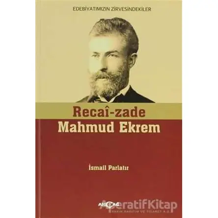 Recai-zade Mahmud Ekrem - İsmail Parlatır - Akçağ Yayınları