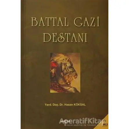 Battal Gazi Destanı - Hasan Köksal - Akçağ Yayınları