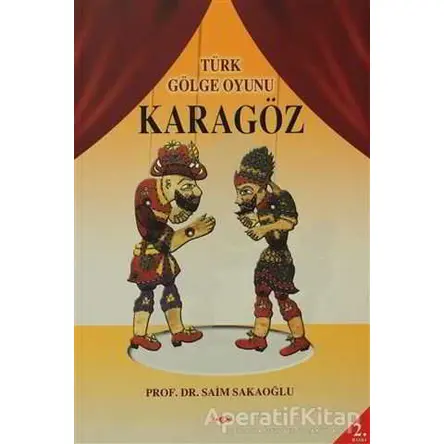 Türk Gölge Oyunu Karagöz - Saim Sakaoğlu - Akçağ Yayınları