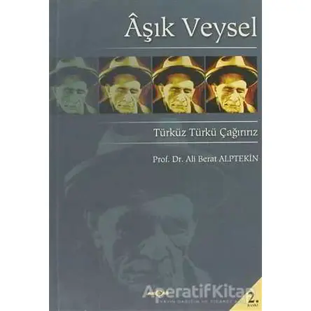 Aşık Veysel Türküz Türkü Çağırırız - Ali Berat Alptekin - Akçağ Yayınları