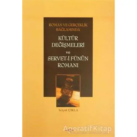 Roman ve Gerçeklik Bağlamında Kültür Değişmeleri ve Servet-i Fünun Romanı