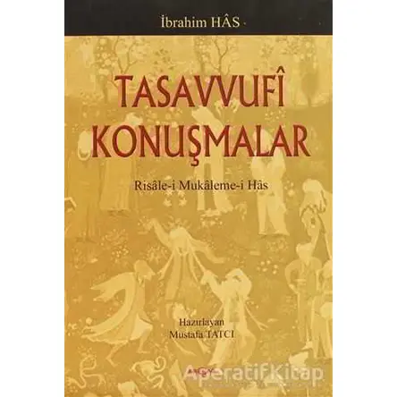 Tasavvufi Konuşmalar - İbrahim Has - Akçağ Yayınları