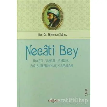Necati Bey - Hayatı Sanatı Eserleri - Süleyman Solmaz - Akçağ Yayınları