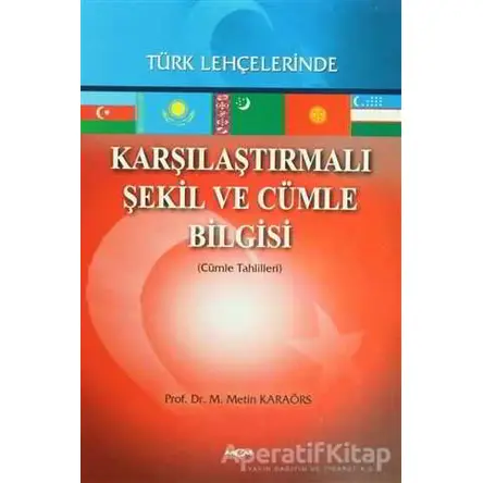 Karşılaştırmalı Şekil ve Cümle Bilgisi Türk Lehçelerinde - Metin Karaörs - Akçağ Yayınları