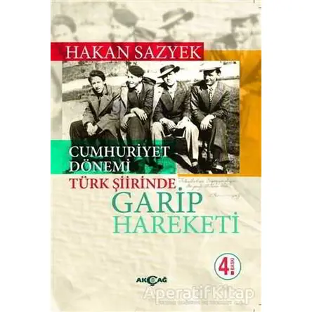 Cumhuriyet Döneminde Türk Şiirinde Garip Hareketi - Hakan Sazyek - Akçağ Yayınları