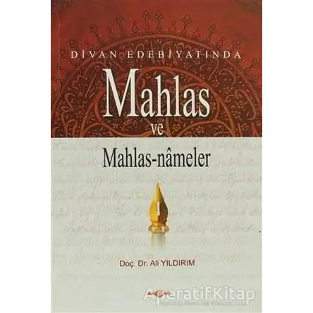 Divan Edebiyatında Mahlas ve Mahlasnameler - Ali Yıldırım - Akçağ Yayınları