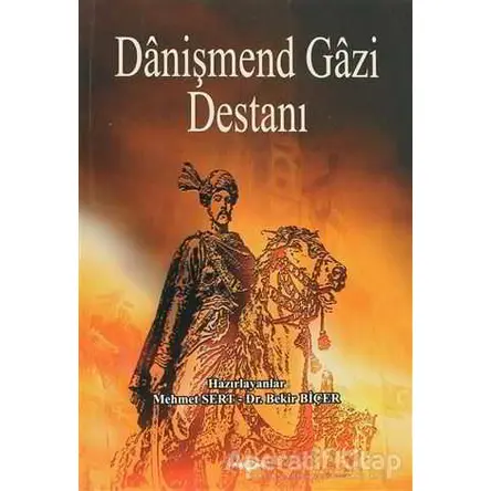 Danişmend Gazi Destanı - Bekir Biçer - Akçağ Yayınları
