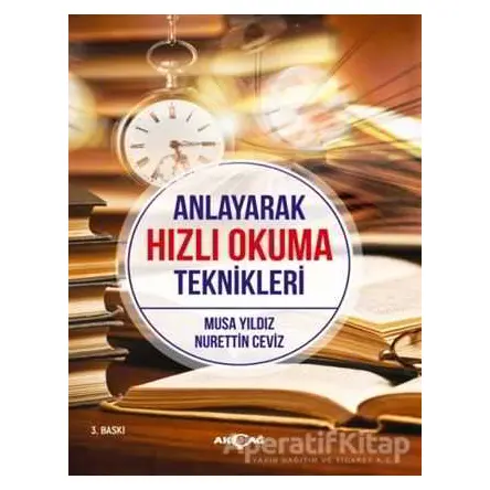 Anlayarak Hızlı Okuma Teknikleri - Musa Yıldız - Akçağ Yayınları