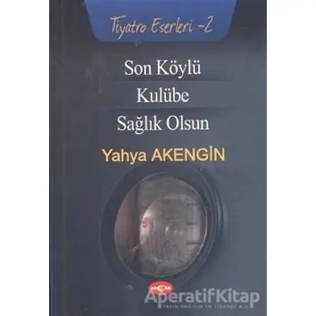 Son Köylü - Kulübe - Sağlık Olsun - Yahya Akengin - Akçağ Yayınları
