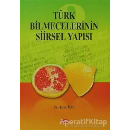 Türk Bilmecelerinin Şiirsel Yapısı - Hatice İçel - Akçağ Yayınları