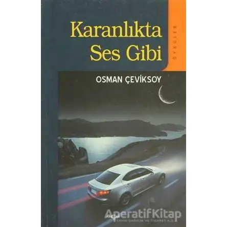 Karanlıkta Ses Gibi - Osman Çeviksoy - Akçağ Yayınları