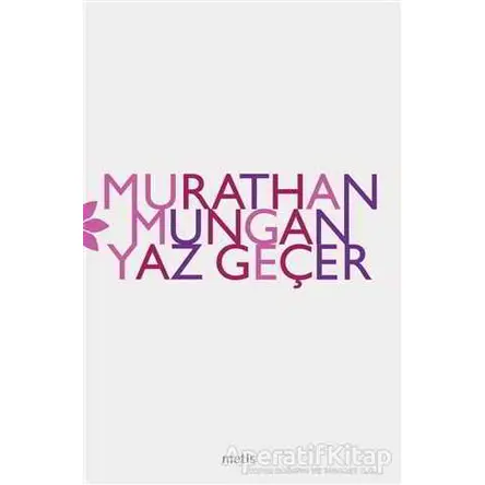 Yaz Geçer - Murathan Mungan - Metis Yayınları