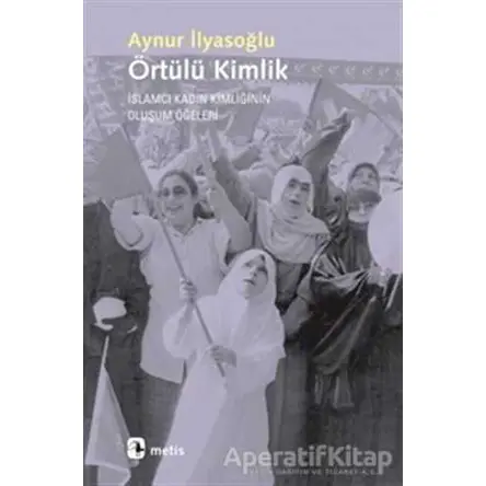 Örtülü Kimlik - Aynur İlyasoğlu - Metis Yayınları