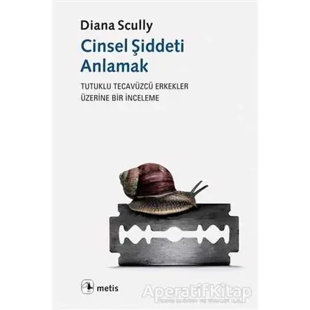 Cinsel Şiddeti Anlamak - Diana Scully - Metis Yayınları