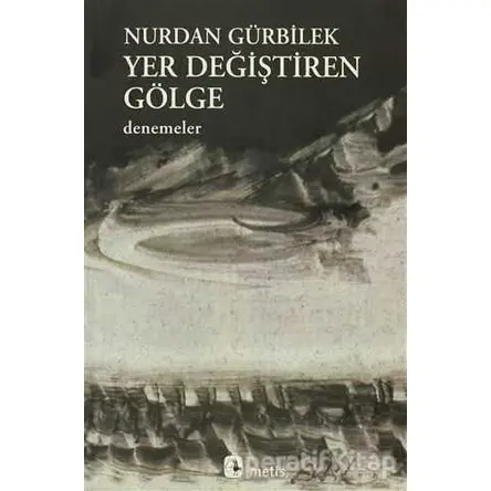 Yer Değiştiren Gölge - Nurdan Gürbilek - Metis Yayınları