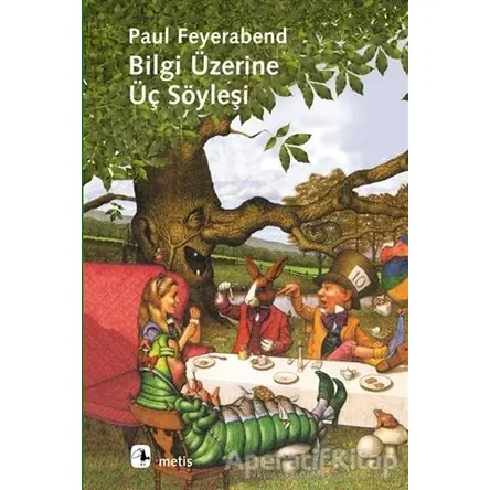 Bilgi Üzerine Üç Söyleşi - Paul Feyerabend - Metis Yayınları
