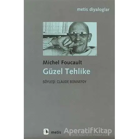 Güzel Tehlike - Michel Foucault - Metis Yayınları