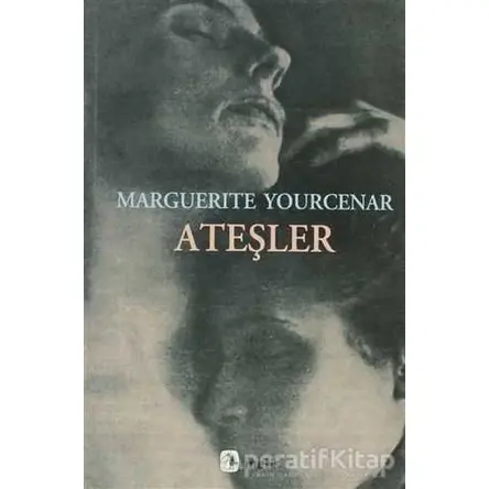 Ateşler - Marguerite Yourcenar - Metis Yayınları