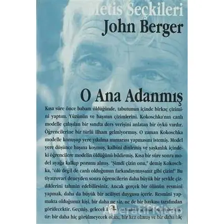 O Ana Adanmış - John Berger - Metis Yayınları