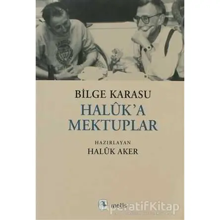 Haluk’a Mektuplar - Bilge Karasu - Metis Yayınları