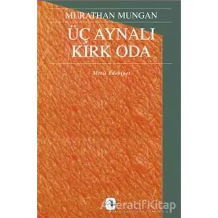Üç Aynalı Kırk Oda - Murathan Mungan - Metis Yayınları