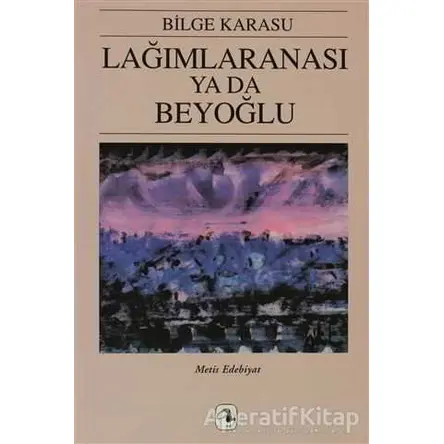 Lağımlaranası ya da Beyoğlu - Bilge Karasu - Metis Yayınları