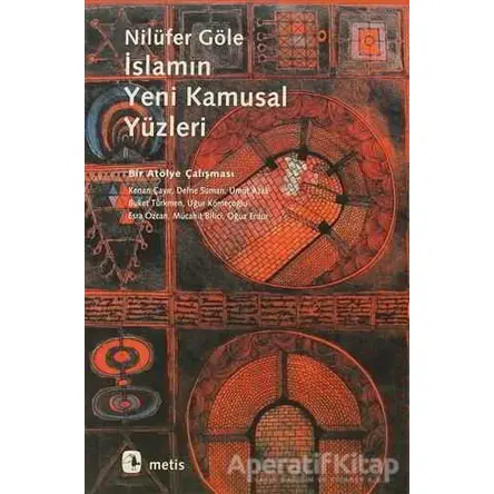 İslamın Yeni Kamusal Yüzleri - Nilüfer Göle - Metis Yayınları