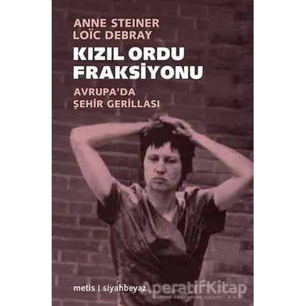 Kızıl Ordu Fraksiyonu - Anne Steiner - Metis Yayınları