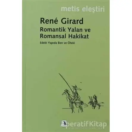 Romantik Yalan ve Romansal Hakikat - Rene Girard - Metis Yayınları
