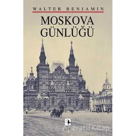Moskova Günlüğü - Walter Benjamin - Metis Yayınları