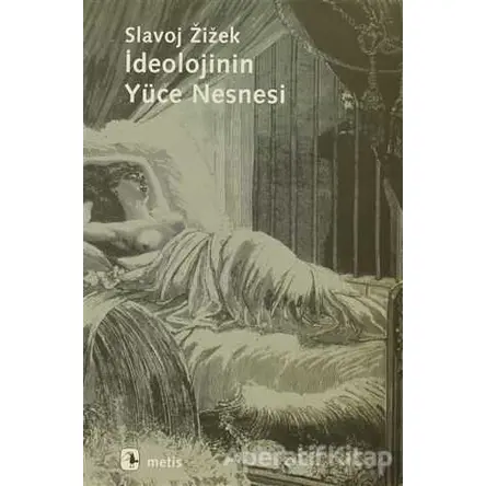 İdeolojinin Yüce Nesnesi - Slavoj Zizek - Metis Yayınları