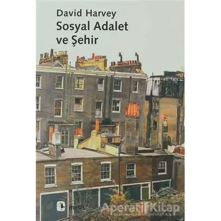 Sosyal Adalet ve Şehir - David Harvey - Metis Yayınları