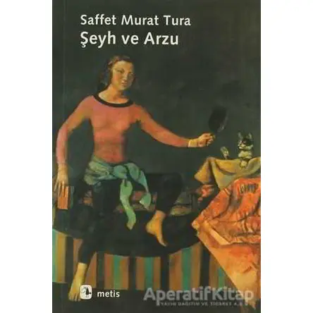 Şeyh ve Arzu - Saffet Murat Tura - Metis Yayınları