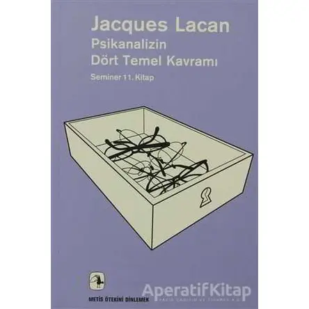 Psikanalizin Dört Temel Kavramı - Jacques Lacan - Metis Yayınları