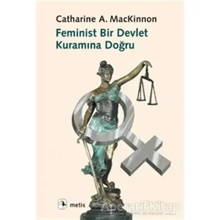Feminist Bir Devlet Kuramına Doğru - Catharine A. MacKinnon - Metis Yayınları