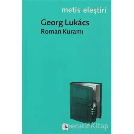 Roman Kuramı - Georg Lukacs - Metis Yayınları