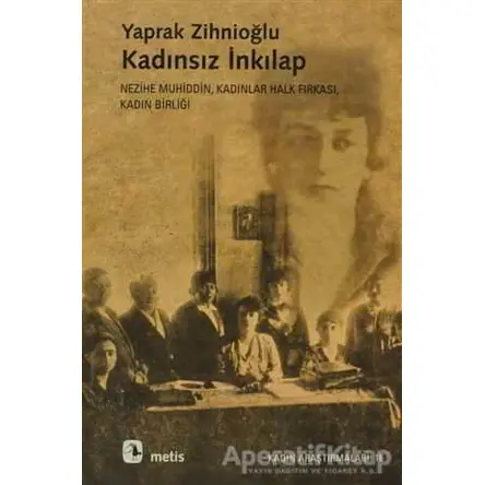 Kadınsız İnkılap - Yaprak Zihnioğlu - Metis Yayınları