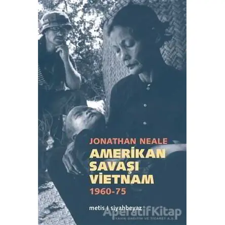 Amerikan Savaşı Vietnam 1960 - 1975 - Jonathan Neale - Metis Yayınları