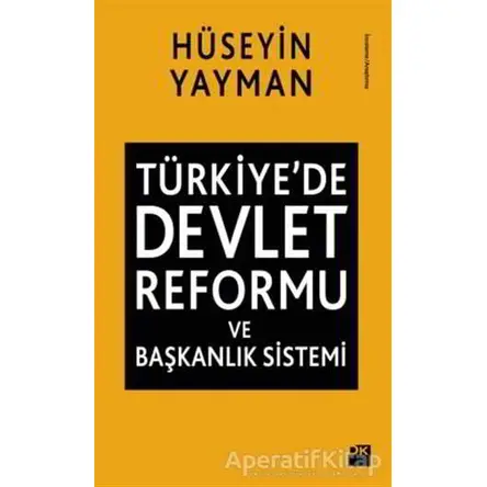 Türkiyede Devlet Reformu ve Başkanlık Sistemi - Hüseyin Yayman - Doğan Kitap