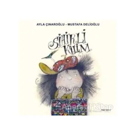 Sihirli Kilim - Mustafa Delioğlu - Doğan Egmont Yayıncılık