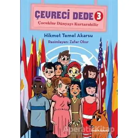 Çevreci Dede 3 - Çocuklar Dünyayı Kurtarabilir - Hikmet Temel Akarsu - Doğan Egmont Yayıncılık