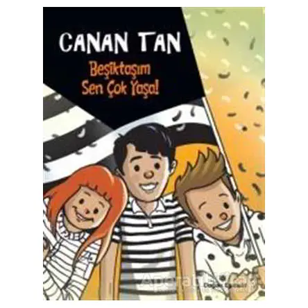 Beşiktaşım Sen Çok Yaşa - Canan Tan - Doğan Egmont Yayıncılık