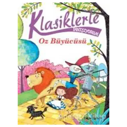 Klasiklerle Tanışıyorum- Oz Büyücüsü - Silvia Roncaglia - Doğan Egmont Yayıncılık